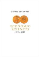 Nobel Lectures In Economic Sciences (2006-2010) di Holmlund Bertil edito da World Scientific