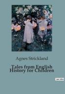 Tales from English History for Children di Agnes Strickland edito da Culturea
