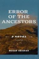 ERROR OF THE ANCESTORS di OBIORAH MOGOR OBIORAH edito da Independently Published