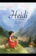 Heidi Illustrated And Translator by Nathan Haskell Dole di Johanna Spyri edito da UNICORN PUB GROUP
