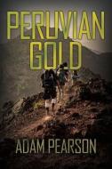 Peruvian Gold di Adam Pearson edito da DORRANCE PUB CO INC