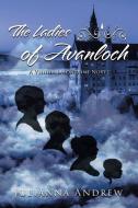 The Ladies of Avanloch di Juliana Andrew edito da Great Writers Media, LLC