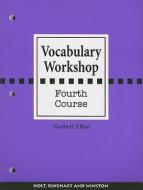 Vocabulary Workshop: Fourth Course di Norbert Elliot edito da Holt McDougal