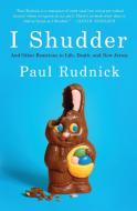 I Shudder di Paul Rudnick edito da It Books