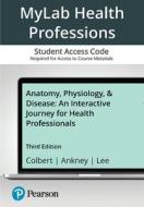 Mylab Health Professions with Pearson Etext--Access Card--For Anatomy, Physiology, & Disease di Bruce J. Colbert, Jeff J. Ankney, Karen Lee edito da PEARSON
