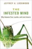 The Infested Mind di Jeffrey A. Lockwood edito da Oxford University Press Inc