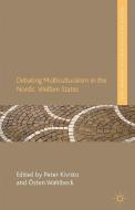 Debating Multiculturalism in the Nordic Welfare States di P. Kivisto edito da Palgrave Macmillan