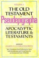 The Old Testament Pseudepigrapha V 1 - Apocolyptic  Literature and Testaments di James H. Charlesworth edito da Yale University Press