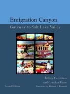 The History Of Emigration Canyon: Gateway To Salt Lake Valley di Cynthia Furse, Jeffrey Carlstrom edito da Lulu.com