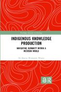 Indigenous Knowledge Production di Marcus Woolombi Waters edito da Taylor & Francis Ltd