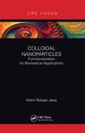 Colloidal Nanoparticles di Nikhil Ranjan Jana edito da Taylor & Francis Ltd