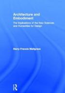 Architecture and Embodiment di Harry Francis (Illinois Institute of Technology Mallgrave edito da Taylor & Francis Ltd