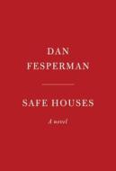 Safe Houses di Dan Fesperman edito da KNOPF
