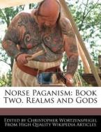 Norse Paganism: Book Two. Realms And God di Chri Wortzenspeigel edito da Lightning Source Uk Ltd
