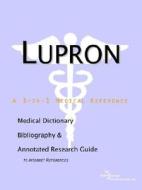 Lupron - A Medical Dictionary, Bibliography, And Annotated Research Guide To Internet References di Icon Health Publications edito da Icon Group International
