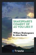 Shakspeare's Comedy of as You Like It di William Shakespeare, John Hunter edito da LIGHTNING SOURCE INC