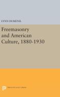 Freemasonry and American Culture, 1880-1930 di Lynn Dumenil edito da Princeton University Press