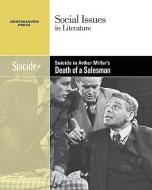 Suicide in Arthur Miller's the Death of a Salesman di Adrienne Lerner, Alica C. Lerner, Alicia Cafferty Lerner edito da Greenhaven Press
