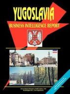 Yugoslavia Business Intelligence Report edito da International Business Publications, Usa