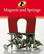 Magnets And Springs di Harriet Mcgregor edito da Hachette Children\'s Books