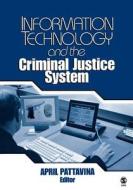 Information Technology and the Criminal Justice System di April Pattavina edito da SAGE Publications, Inc