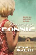 Becoming Bonnie di Jenni L. Walsh edito da St Martin's Press