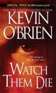 Watch Them Die di Kevin O'Brien edito da Kensington Publishing