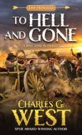 To Hell and Gone di Charles G. West edito da PINNACLE BOOKS
