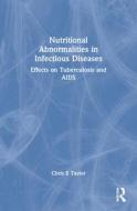 Nutritional Abnormalities In Infectious Diseases di Christopher E. Taylor edito da Taylor & Francis Inc