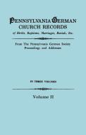 Pennsylvania German Church Records, Volume II di Pennsylvania-German Society, Pennsylvania German Society edito da GENEALOGICAL PUB CO INC