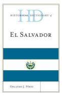 Historical Dictionary of El Salvador di Orlando J. Perez edito da Rowman & Littlefield