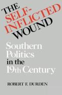 The Self-Inflicted Wound di Robert F. Durden edito da University Press of Kentucky