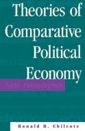 Theories Of Comparative Political Economy di Ronald H. Chilcote edito da Routledge