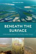 Beneath The Surface di Kenneth W. Able edito da Rutgers University Press