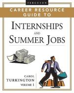 Ferguson Career Resource Guide To Internships And Summer Jo di Carol A Turkington edito da Facts On File