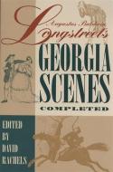 Augustus Baldwin Longstreet's "Georgia Scenes" Completed di Augustus Baldwin Longstreet edito da UNIV OF GEORGIA PR