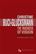 The Madness of Vision di Christine Buci-Glucksmann edito da Ohio University Press