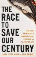 The Race to Save Our Century: Five Core Principles to Promote Peace, Freedom, and a Culture of Life di Jason Scott Jones, John Zmirak edito da Crossroad Publishing Company