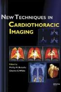 New Techniques in Cardiothoracic Imaging di Phillip M. Boiselle edito da CRC Press