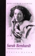 Sarah Bernhardt di Elaine Aston edito da Bloomsbury Publishing Plc