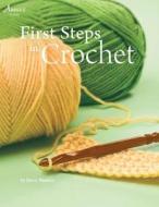 First Steps in Crochet di Mary Thomas edito da American School of Needlework/Asn Pub.