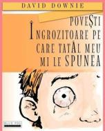 Povesti Ingrozitoare Pe Care Tatal Meu Mi Le Spunea (Romanian Edition) di David Downie edito da Blue Peg Publishing