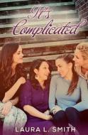 It's Complicated di Laura L. Smith edito da Birch House Press