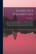 Scenes In A Soldier's Life [microform] edito da Legare Street Press