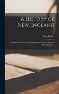 A HISTORY OF NEW ENGLAND : WITH PARTICUL di ISAAC 1724-1 BACKUS edito da LIGHTNING SOURCE UK LTD