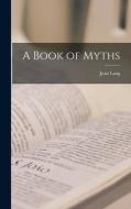 A Book of Myths di Jean Lang edito da LEGARE STREET PR