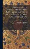 The Apostolic Fathers: A Revised Text With Introductions, Notes, Dissertations, and Translations: 2: 1 di Pope Clement I. edito da LEGARE STREET PR