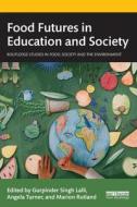 Food Futures In Education And Society edito da Taylor & Francis Ltd