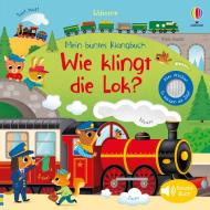 Mein buntes Klangbuch: Wie klingt die Lok? di Sam Taplin edito da Usborne Verlag