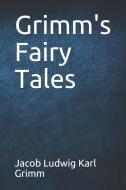 Grimm's Fairy Tales di Wilhem Grimm, Jacob Grimm edito da INDEPENDENTLY PUBLISHED